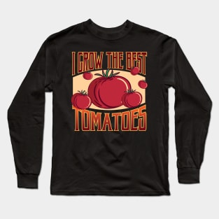 Funny Home Grown Food Tomato Design for Tomatoes Gardeners Long Sleeve T-Shirt